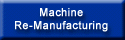 Machine Re-Manufacturing