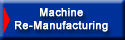 Machine Re-Manufacture