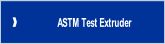 ASTM Test Extruder.